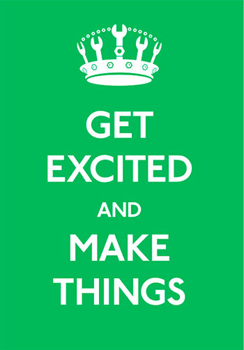 Get Excited and Make Things